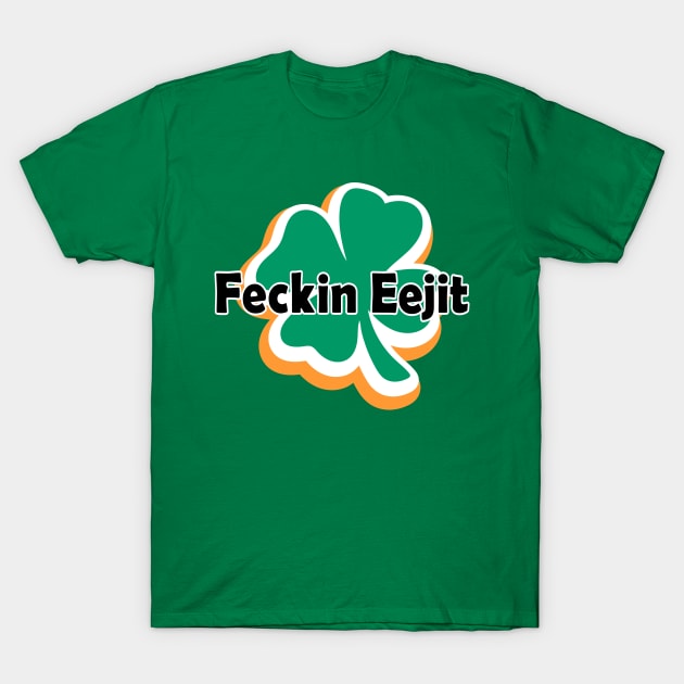 Feckin Eejit T-Shirt by dhanitatau